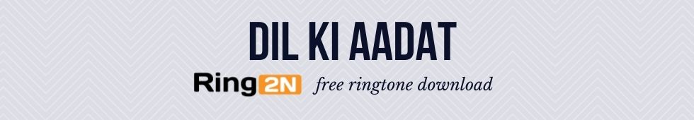 Dil Ki Aadat Ringtone Download Mp3 | Stebin Ben