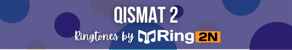 Qismat 2 Ringtone Download Mp3 | Ammy Virk, Sargun Mehta 