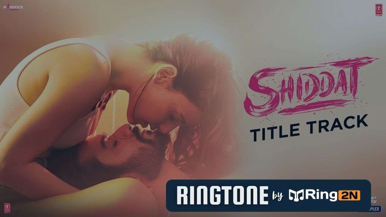 Shiddat Title Track Ringtone Download Mp3 | Manan Bhardwaj, Sunny & Radhika