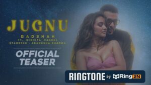 Jugnu Ringtone Download Mp3 | Badshah, Nikhita Gandhi | Akanksha Sharma