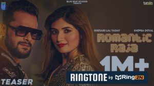 Romantic Raja Ringtone Download Mp3 Khesari lal yadav & shipra goyal
