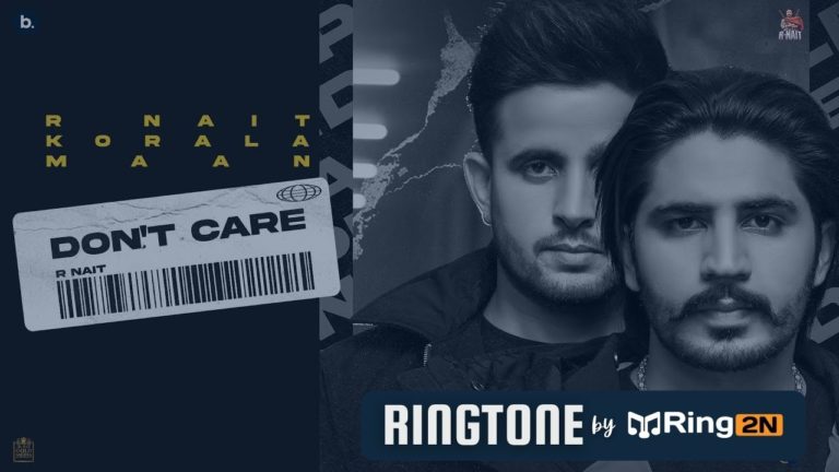 Don’t Care Ringtone Download Mp3 Free | R Nait