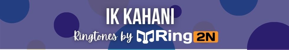 Ik Kahani Ringtone Download Mp3 Free  Kaka