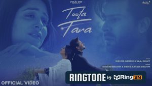 TOOTA TARA Ringtone Download Mp3 | Nikhita Gandhi & Saaj Bhatt