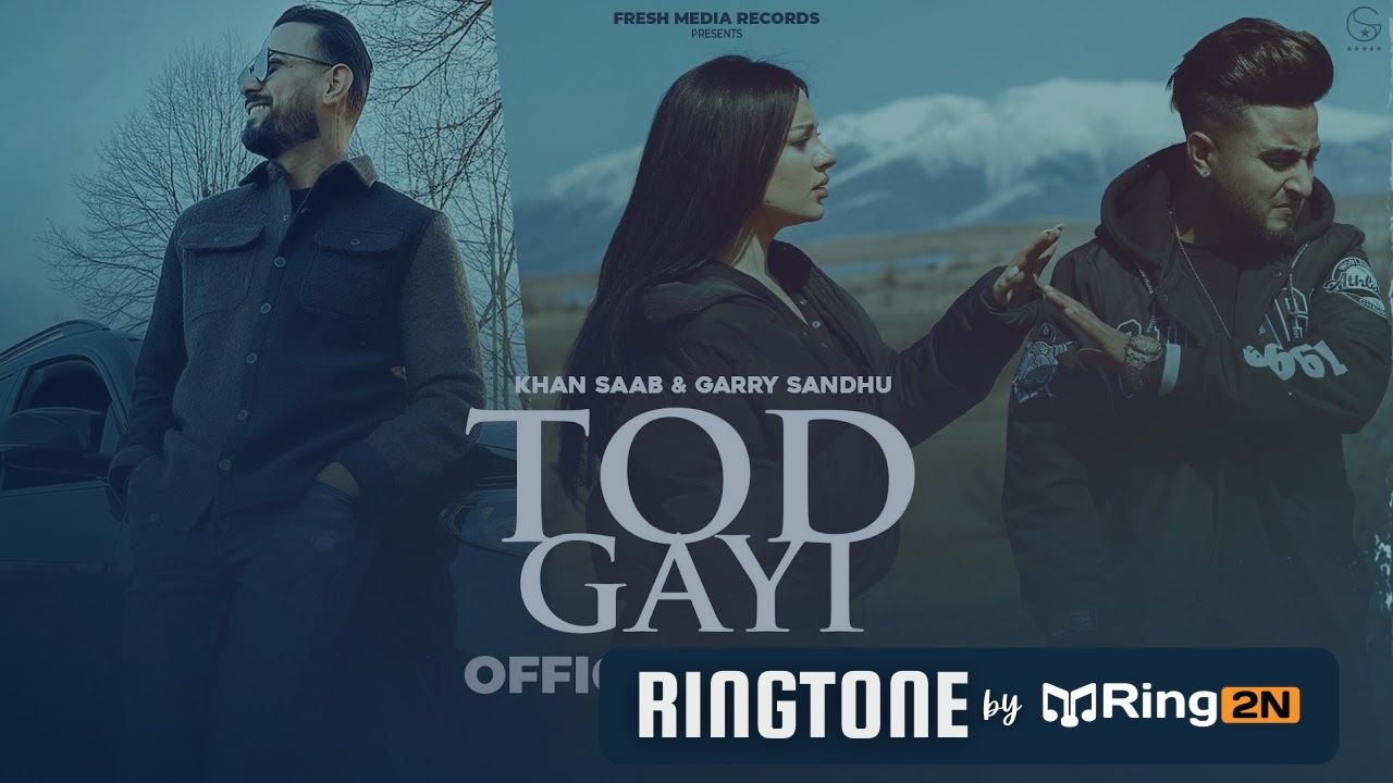 Tod Gayi Ringtone Download Mp3 | Khan Saab & Garry Sandhu