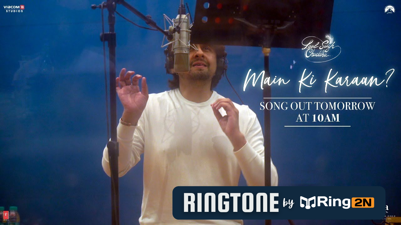 Main Ki Karaan Ringtone Download Mp3 | Laal Singh Chaddha | Sonu Nigam