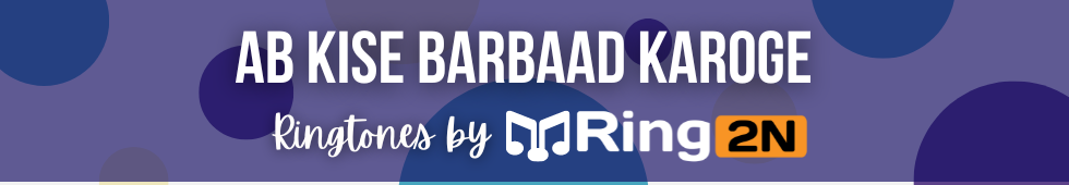 Ab Kise Barbaad Karoge Ringtone Download Mp3 | Altamash Faridi