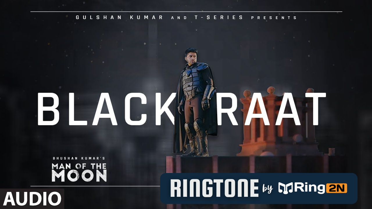 Black Raat Ringtone Download Mp3 | Guru Randhawa, Man of The Moon
